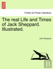 The Real Life And Times Of Jack Sheppard