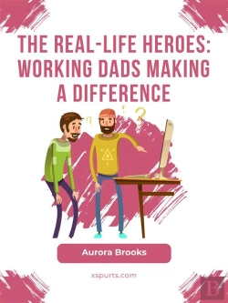 Bertrand.pt - The Real-Life Heroes: Working Dads Making A Difference