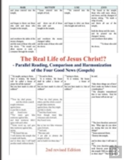Bertrand.pt - The Real Life Of Jesus Christ!? - Parallel Reading, Comparison And Harmonization Of The Four Good News (Gospels) (2nd Revised Edition)