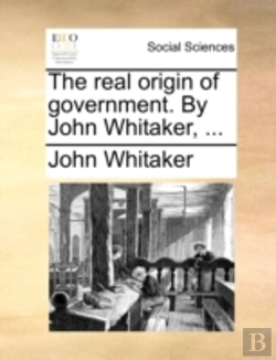 Bertrand.pt - The Real Origin Of Government. By John W