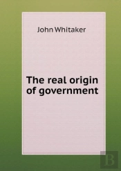 The Real Origin Of Government