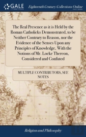 The Real Presence As It Is Held By The R