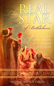 The Real Star Of Bethlehem : How The Truth Of The Nativity Story Exceeds The Myths