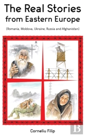 The Real Stories From Eastern Europe (Romania, Moldova, Ukraine, Russia And Afghanistan)