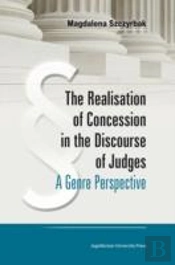 The Realisation Of Concession In The Discoure Of Judges Â€“ A Genre Perspective