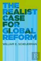 The Realist Case For Global Reform