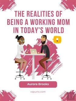 Bertrand.pt - The Realities Of Being A Working Mom In Today'S World