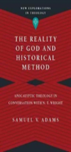 The Reality Of God And Historical Method Â€“ Apocalyptic Theology In Conversation With N. T. Wright