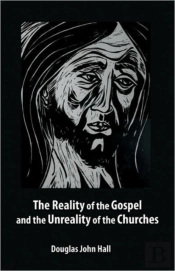 The Reality Of The Gospel And The Unreality Of The Churches