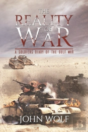 The Reality Of War - A Soldier'S Diary Of The Gulf War