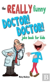 The Really Funny Doctor! Doctor! Joke Book For Kids