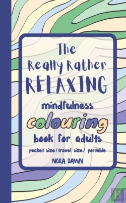 Bertrand.pt - The Really Rather Relaxing Mindfulness Colouring Book For Adults. Pocket Size/ Travel Size/ Portable