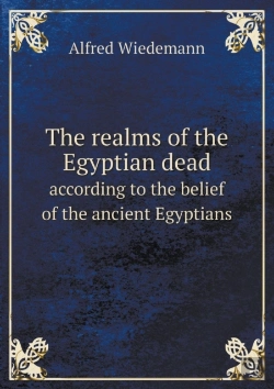Bertrand.pt - The Realms Of The Egyptian Dead According To The Belief Of The Ancient Egyptians