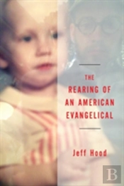 The Rearing Of An American Evangelical