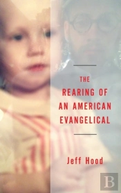 The Rearing Of An American Evangelical