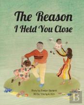 The Reason I Held You Close