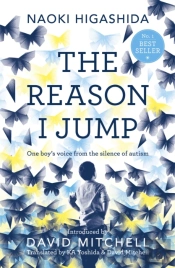 The Reason I Jump: One Boy'S Voice From The Silence Of Autism