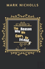 The Reason Why We Can'T Be Friends