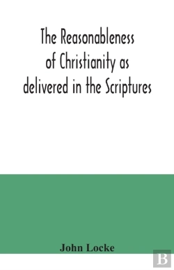 Bertrand.pt - The Reasonableness Of Christianity As Delivered In The Scriptures