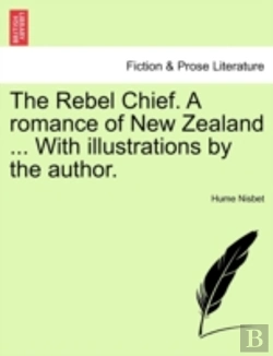 Bertrand.pt - The Rebel Chief. A Romance Of New Zealan