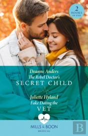 The Rebel Doctor'S Secret Child / Fake Dating The Vet