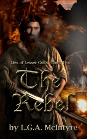 The Rebel: Lies Of Lesser Gods Book Two