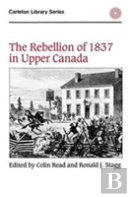 The Rebellion Of 1837 In Upper Canada