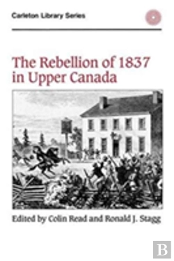 Bertrand.pt - The Rebellion Of 1837 In Upper Canada