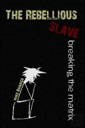 The Rebellious Slave: Breaking The Matri