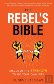 The Rebel'S Bible: Discover The Strength