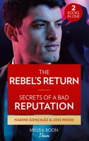 The Rebel'S Return / Secrets Of A Bad Reputation