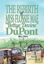 The Rebirth Of Miss Flossie Mae ''Bettye Devine'' Dupont