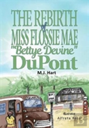 The Rebirth Of Miss Flossie Mae 'Bettye Devine' Dupont