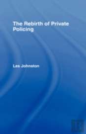 The Rebirth Of Private Policing