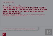 The Reception Of John Chrysostom In Early Modern Europe