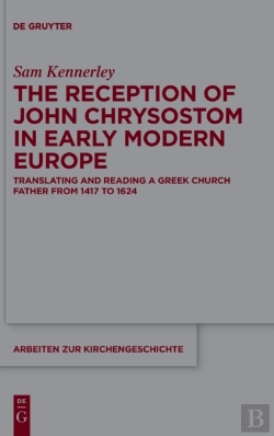 Bertrand.pt - The Reception Of John Chrysostom In Early Modern Europe