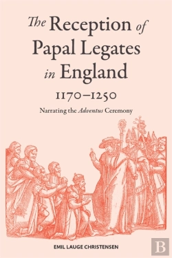 Bertrand.pt - The Reception Of Papal Legates In England, 1170-1250