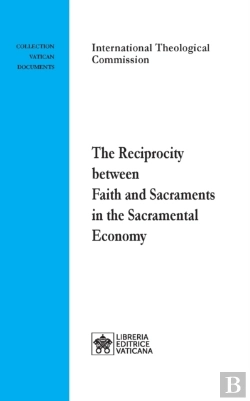 Bertrand.pt - The Reciprocity Between Faith And Sacraments In The Sacramental Economy