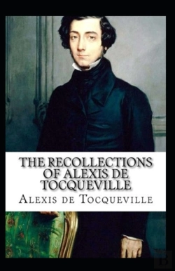 Bertrand.pt - The Recollections Of Alexis De Tocqueville By Alexis De Tocqueville (Illustrated Edition)