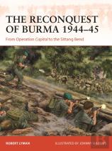 The Reconquest Of Burma 1944â€“45