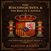 The Reconquista & The Rise Of Castile