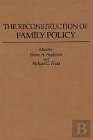 The Reconstruction Of Family Policy