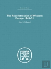 The Reconstruction Of Western Europe 1945-1951