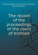 The Record Of The Proceedings Of The Court Of Bishops