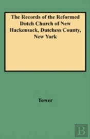 The Records Of The Reformed Dutch Church Of New Hackensack, Dutchess County, New York