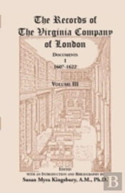 The Records Of The Virginia Company Of London: Documents, I, 1607-1622, Volume 3