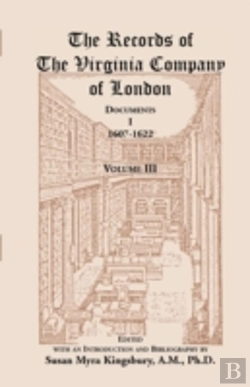 Bertrand.pt - The Records Of The Virginia Company Of London: Documents, I, 1607-1622, Volume 3