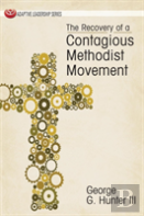 The Recovery Of A Contagious Methodist Movement