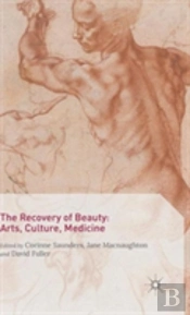 The Recovery Of Beauty: Arts, Culture, Medicine