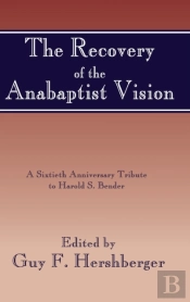The Recovery Of The Anabaptist Vision